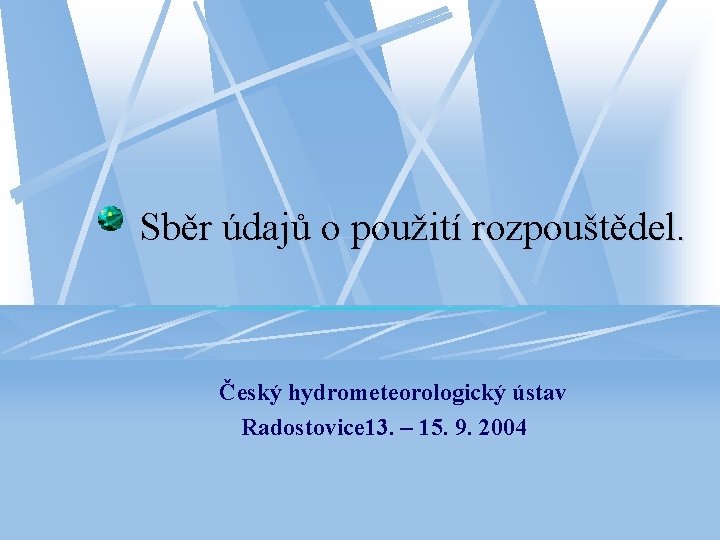 Sběr údajů o použití rozpouštědel. Český hydrometeorologický ústav Radostovice 13. – 15. 9. 2004
