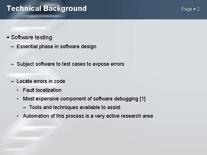 Technical Background Software testing – Essential phase in software design – Subject software to