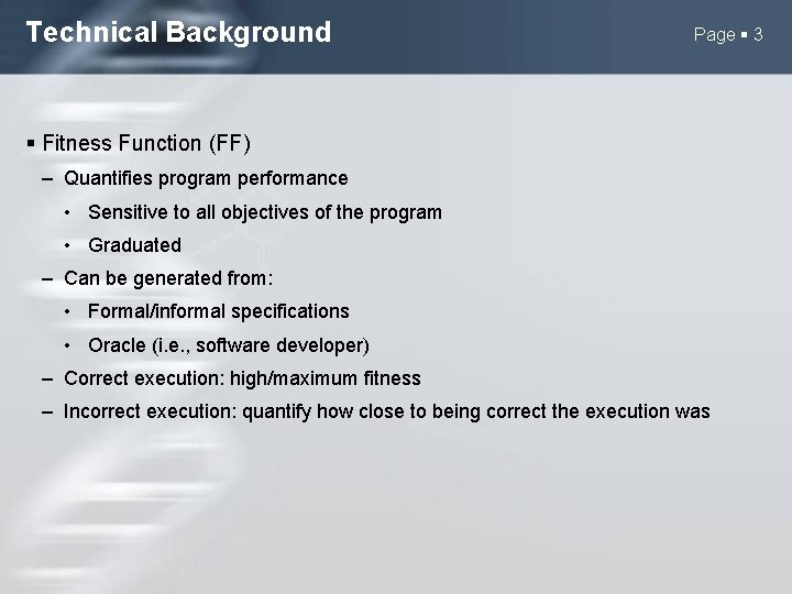 Technical Background Page 3 Fitness Function (FF) – Quantifies program performance • Sensitive to