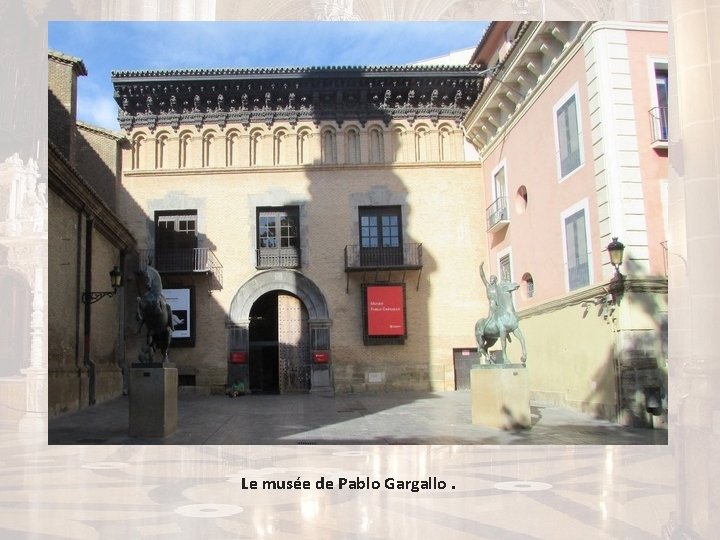 Le musée de Pablo Gargallo. 