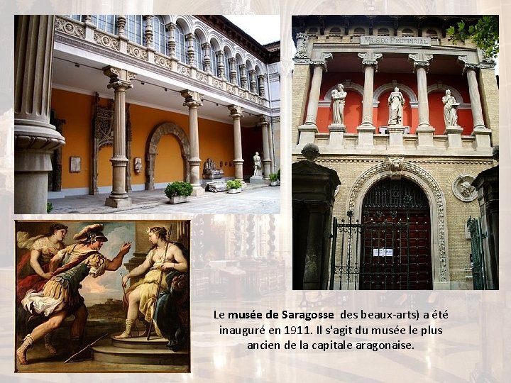 Le musée de Saragosse des beaux-arts) a été inauguré en 1911. Il s'agit du