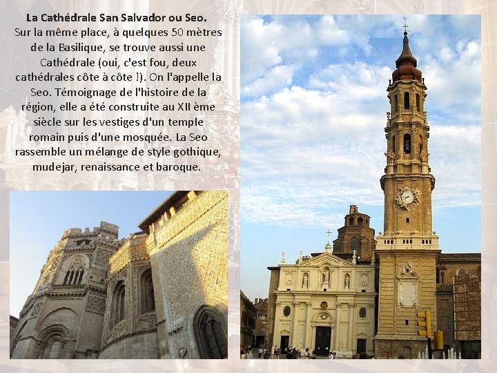 La Cathédrale San Salvador ou Seo. Sur la même place, à quelques 50 mètres