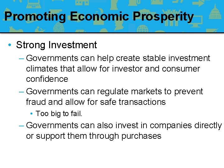 Promoting Economic Prosperity • Strong Investment – Governments can help create stable investment climates