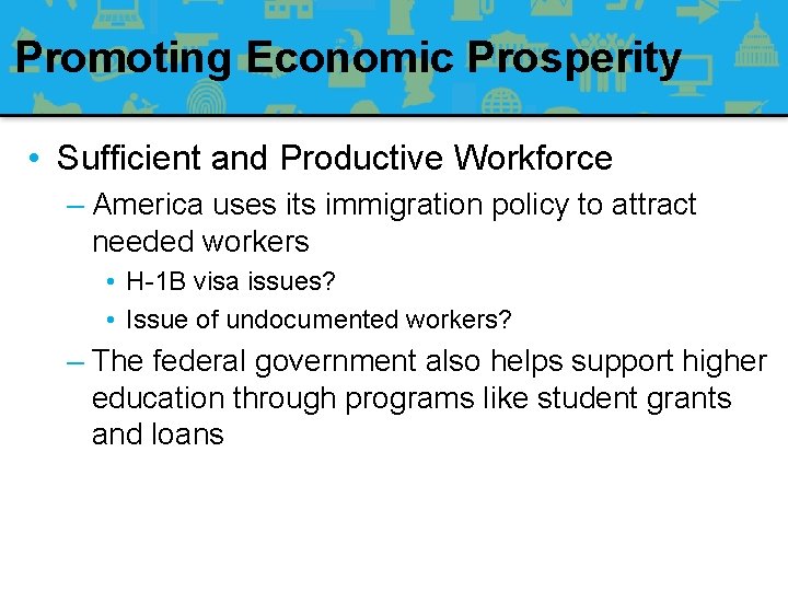 Promoting Economic Prosperity • Sufficient and Productive Workforce – America uses its immigration policy