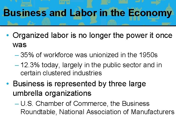 Business and Labor in the Economy • Organized labor is no longer the power