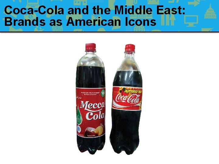 Coca-Cola and the Middle East: Brands as American Icons 