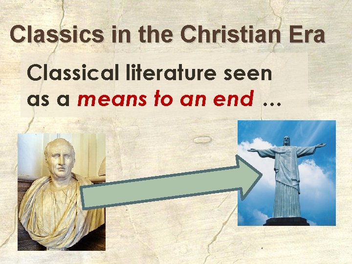 Classics in the Christian Era Classical literature seen as a means to an end