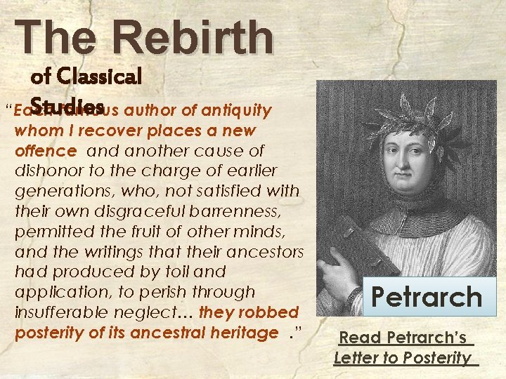 The Rebirth of Classical Studies “Each famous author of antiquity whom I recover places