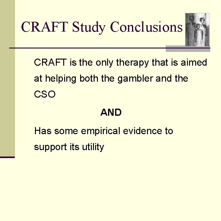 CRAFT Study Conclusions CRAFT is the only therapy that is aimed at helping both