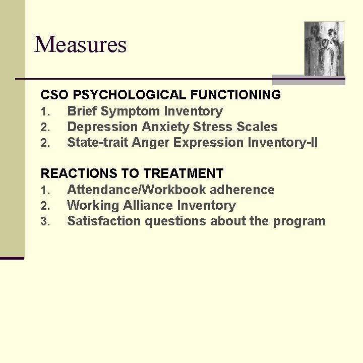 Measures CSO PSYCHOLOGICAL FUNCTIONING 1. Brief Symptom Inventory 2. Depression Anxiety Stress Scales 2.
