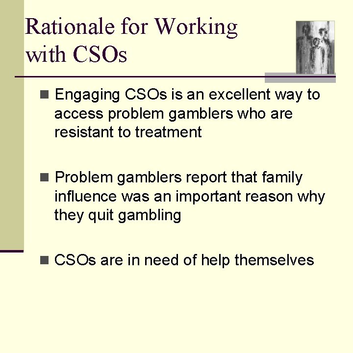 Rationale for Working with CSOs n Engaging CSOs is an excellent way to access