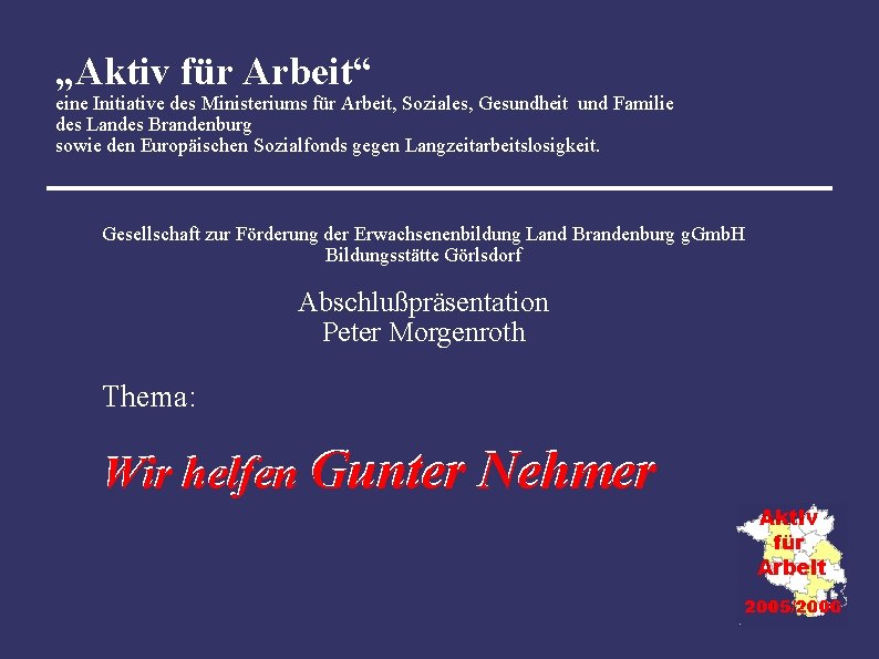 „Aktiv für Arbeit“ eine Initiative des Ministeriums für Arbeit, Soziales, Gesundheit und Familie des