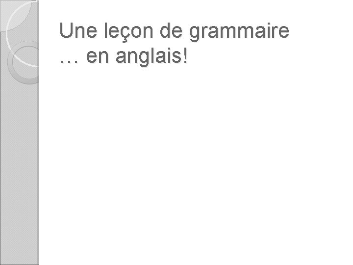 Une leçon de grammaire … en anglais! 