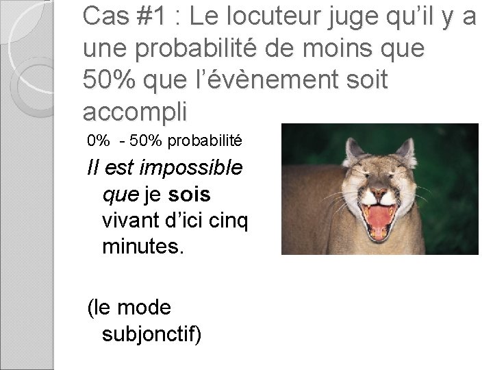 Cas #1 : Le locuteur juge qu’il y a une probabilité de moins que