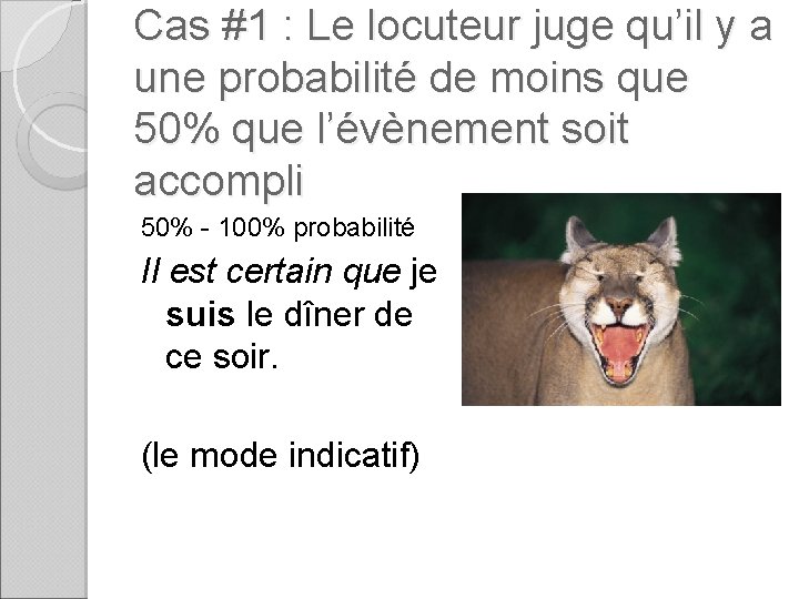 Cas #1 : Le locuteur juge qu’il y a une probabilité de moins que