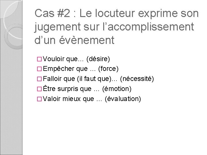 Cas #2 : Le locuteur exprime son jugement sur l’accomplissement d’un évènement � Vouloir