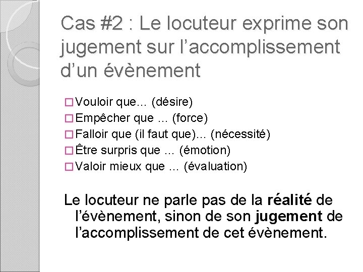 Cas #2 : Le locuteur exprime son jugement sur l’accomplissement d’un évènement � Vouloir