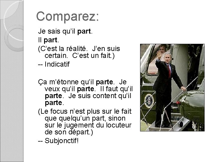 Comparez: Je sais qu’il part. Il part. (C’est la réalité. J’en suis certain. C’est