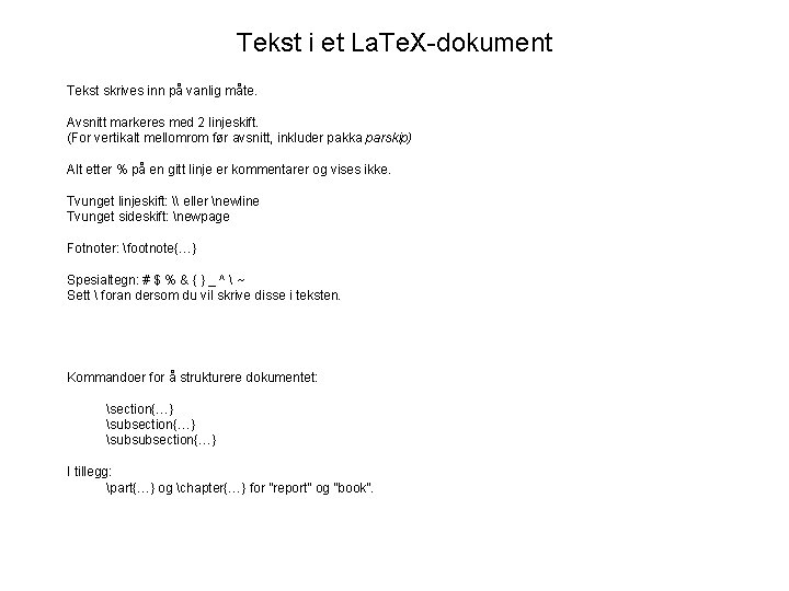 Tekst i et La. Te. X-dokument Tekst skrives inn på vanlig måte. Avsnitt markeres