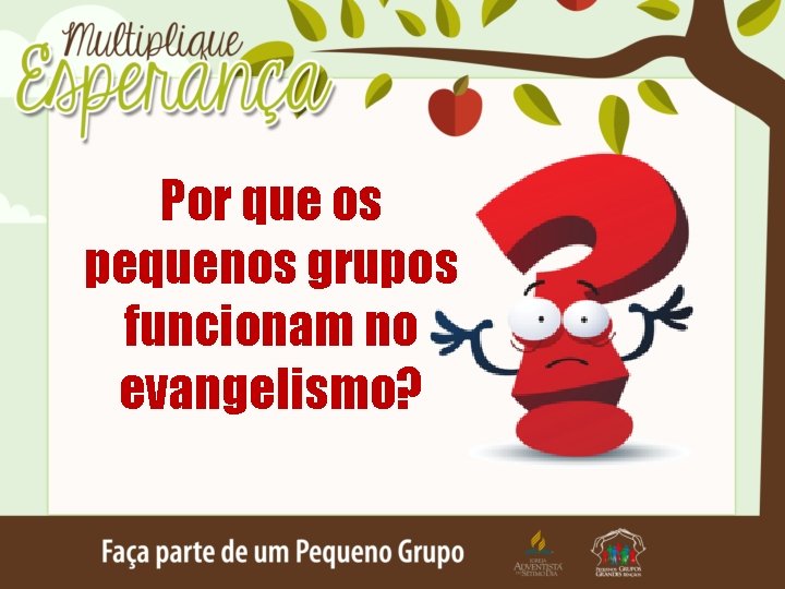 Por que os pequenos grupos funcionam no evangelismo? 