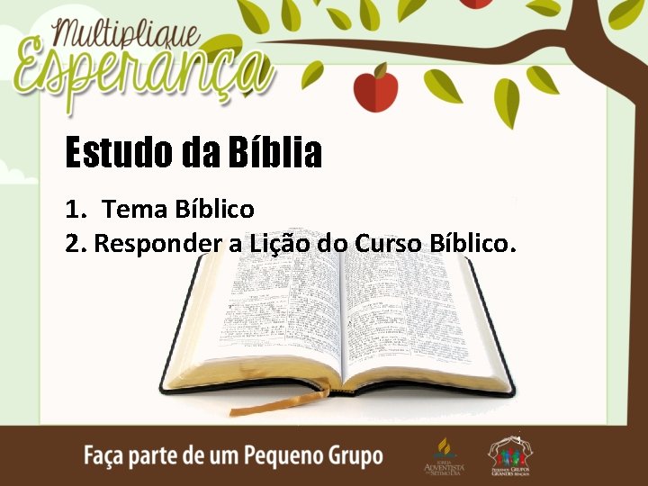 Estudo da Bíblia 1. Tema Bíblico 2. Responder a Lição do Curso Bíblico. 