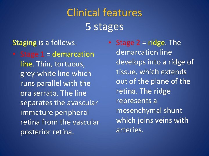 Clinical features 5 stages Staging is a follows: • Stage 1 = demarcation line.