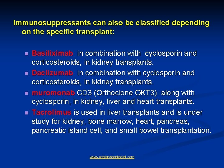 Immunosuppressants can also be classified depending on the specific transplant: n n Basiliximab in