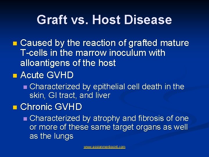 Graft vs. Host Disease Caused by the reaction of grafted mature T-cells in the