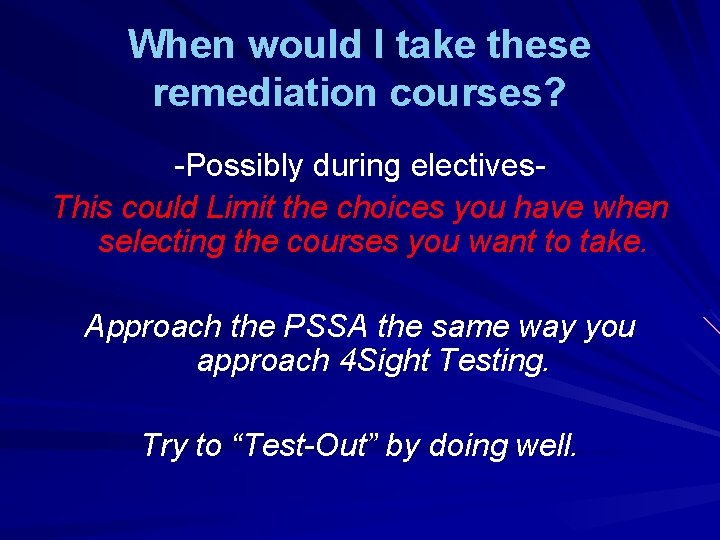 When would I take these remediation courses? -Possibly during electives. This could Limit the