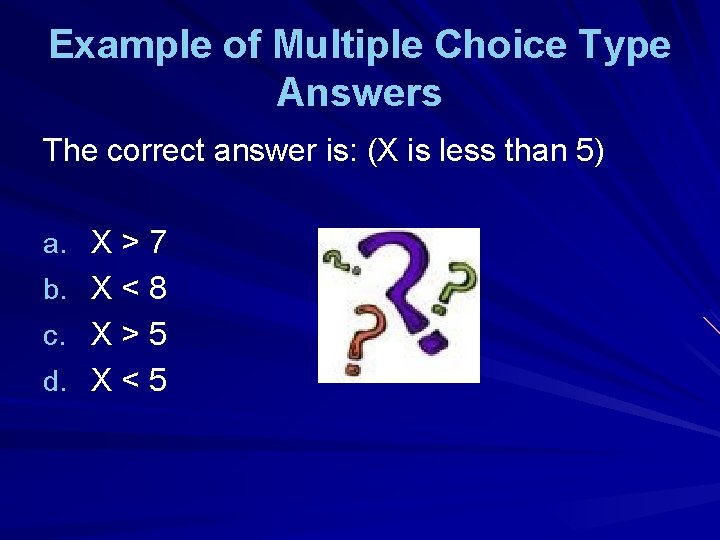Example of Multiple Choice Type Answers The correct answer is: (X is less than