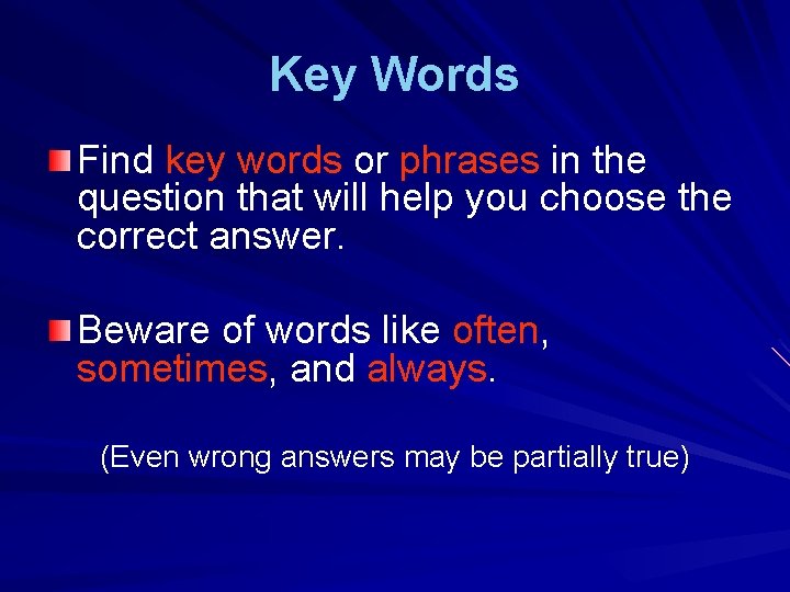 Key Words Find key words or phrases in the question that will help you