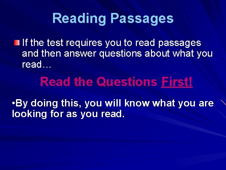Reading Passages If the test requires you to read passages and then answer questions