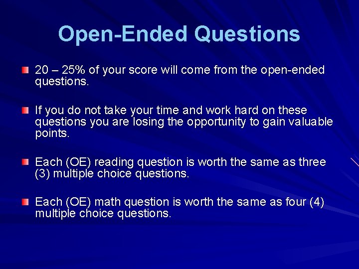 Open-Ended Questions 20 – 25% of your score will come from the open-ended questions.