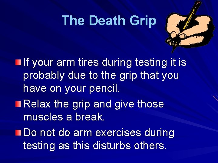 The Death Grip If your arm tires during testing it is probably due to