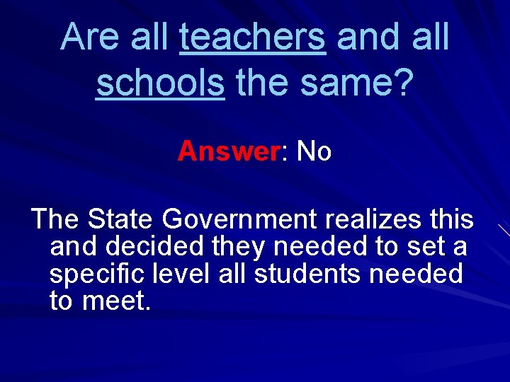 Are all teachers and all schools the same? Answer: No The State Government realizes