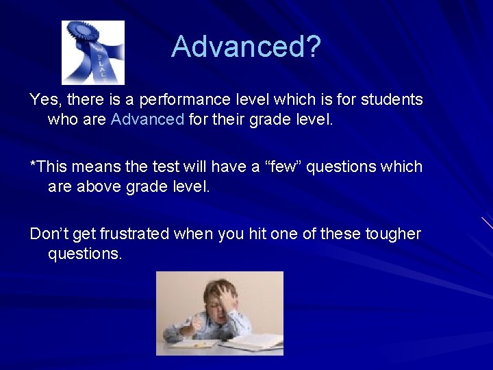 Advanced? Yes, there is a performance level which is for students who are Advanced