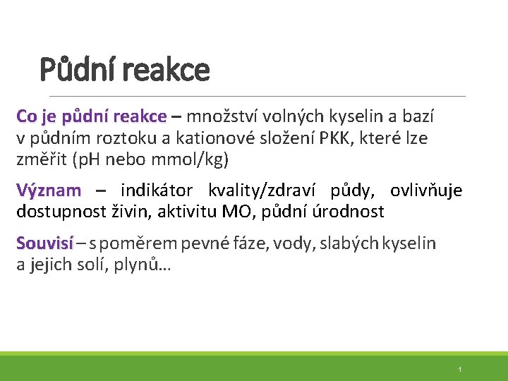 Půdní reakce Co je půdní reakce – množství volných kyselin a bazí v půdním