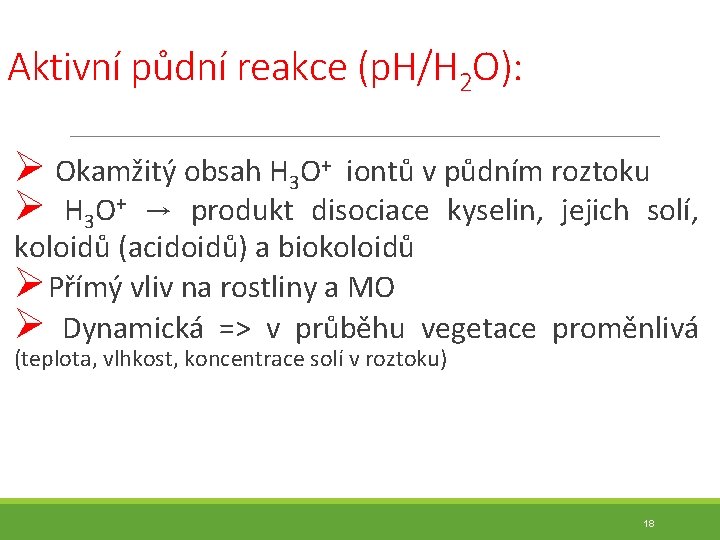 Aktivní půdní reakce (p. H/H 2 O): Ø Okamžitý obsah H 3 O+ iontů