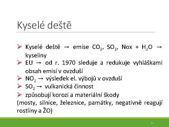 Kyselé deště Ø Kyselé deště → emise CO 2, SO 2, Nox + H