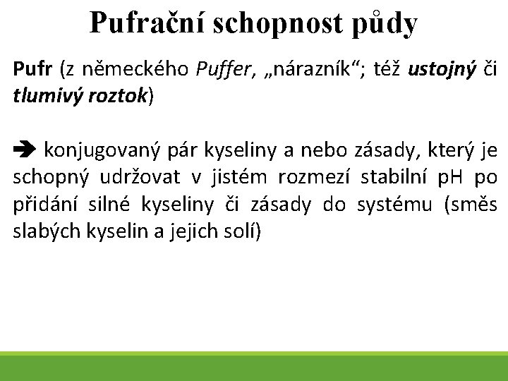 Pufrační schopnost půdy Pufr (z německého Puffer, „nárazník“; též ustojný či tlumivý roztok) konjugovaný