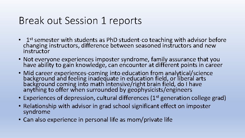 Break out Session 1 reports • 1 st semester with students as Ph. D