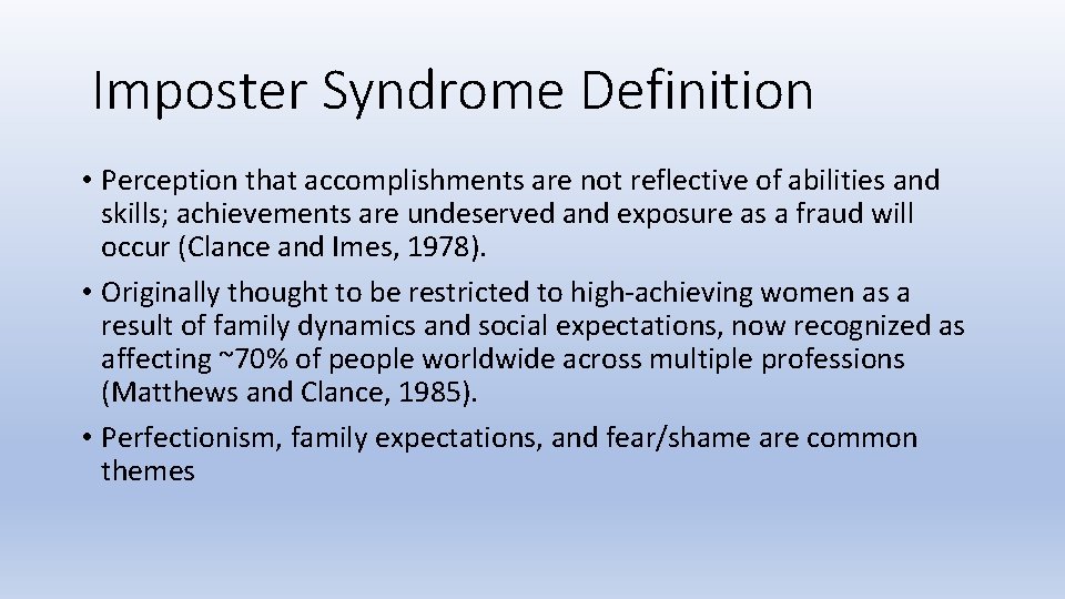 Imposter Syndrome Definition • Perception that accomplishments are not reflective of abilities and skills;