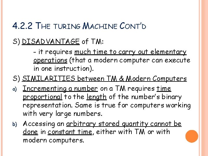 4. 2. 2 THE TURING MACHINE CONT’D S) DISADVANTAGE of TM: - it requires