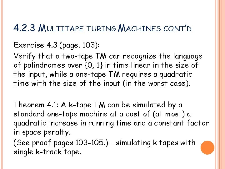 4. 2. 3 MULTITAPE TURING MACHINES CONT’D Exercise 4. 3 (page. 103): Verify that