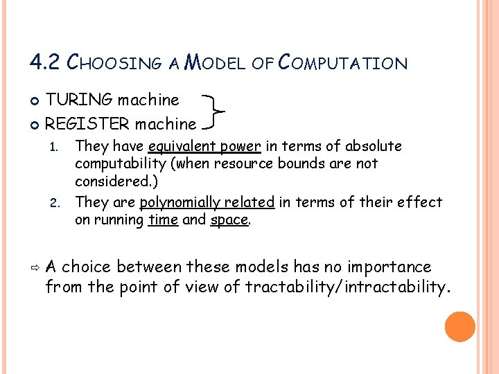 4. 2 CHOOSING A MODEL OF COMPUTATION TURING machine REGISTER machine 1. 2. They