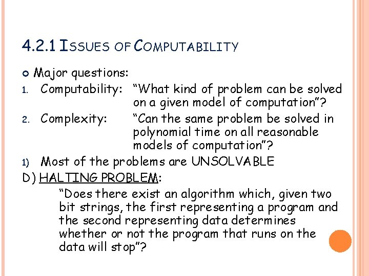 4. 2. 1 ISSUES OF COMPUTABILITY Major questions: 1. Computability: “What kind of problem