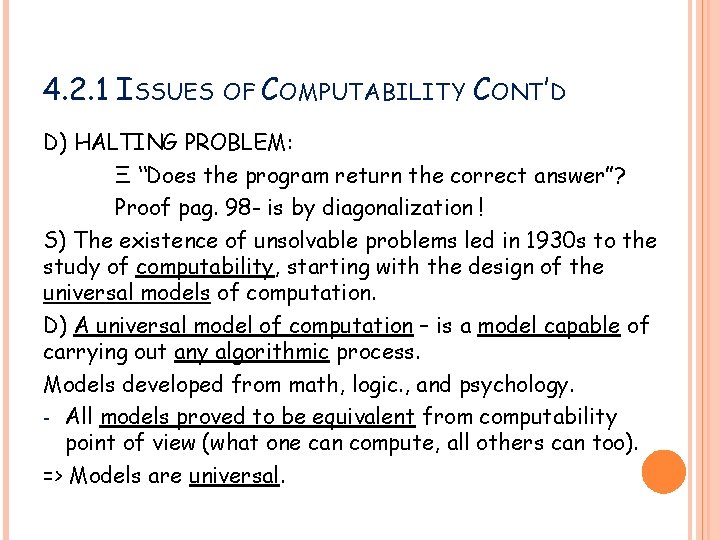 4. 2. 1 ISSUES OF COMPUTABILITY CONT’D D) HALTING PROBLEM: Ξ “Does the program
