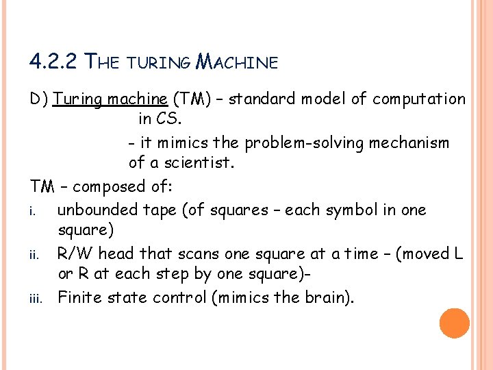 4. 2. 2 THE TURING MACHINE D) Turing machine (TM) – standard model of