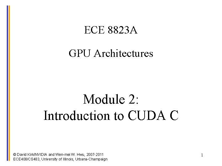 ECE 8823 A GPU Architectures Module 2: Introduction to CUDA C © David Kirk/NVIDIA