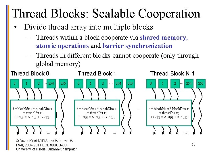 Thread Blocks: Scalable Cooperation • Divide thread array into multiple blocks – Threads within